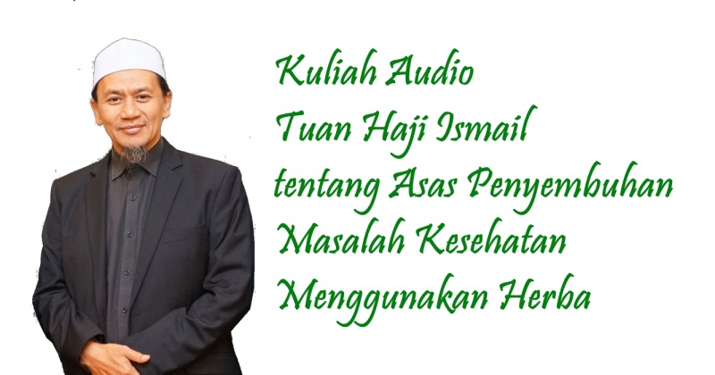 Kulah Pak Haji Ismail tentang Asas Penyembuhan Herba