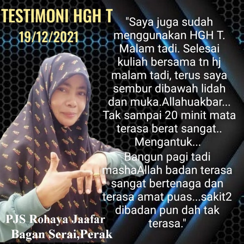 Saya juga sudah menggunakan HGH T malam tadi. Selesaikuliah bersama Pak Haji malam tadi, terus saya sembur di bawah lidah dan muka. Allahu akbar... tak sampai 20 menit mata terasa berat sangat...mengantuk... Bangun pagi tadi, Masha allah, badan terasa sangat bertenaga dan terasa amat puas...sakit-sakit di badan pun dah terasa tak terasa.